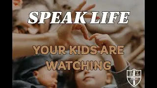 Episode 65 &mdash; Speak Life: Your Kids Are Listening (Proverbs 18:21)