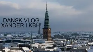 DANSK VLOG - XANDER I KBH!