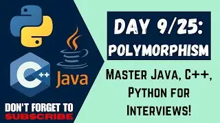 9/25: POLYMORPHISM  Master Java, C++, Python for Interviews!