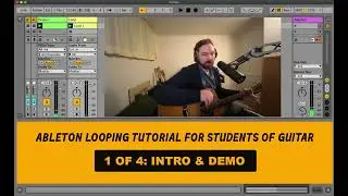 Ableton Looping Tutorial for Guitar Students: Intro & Demo - 1 of 4