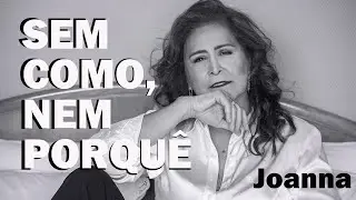 Joanna | Sem como nem porqu&ecirc; - &Aacute;lbum Aqui e Agora
