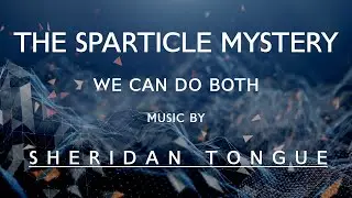 We Can Do Both - S1E12 - The Sparticle Mystery - Music by Sheridan Tongue