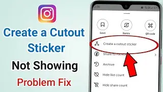 Fix instagram Create a Cutout Sticker Option Not Showing Problem 