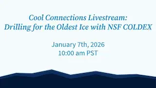 Cool Connections Livestream: Drilling for the Oldest Ice with NSF COLDEX