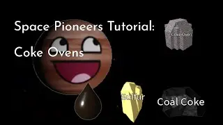 Space Pioneers Tutorial 1: Coke Ovens