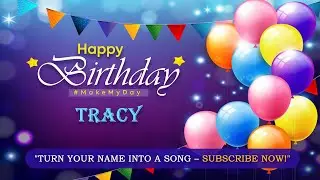 TRACY Happy Birthday Song | Ultimate &ldquo;Happy Birthday to You&rdquo; Remix | MakeMyDay Special
