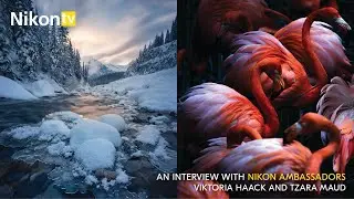 NikonTV - An Interview with Nikon Ambassadors Viktoria and Tzara