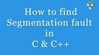 Segmentation fault in C/ C++ applications | CppBuzz.com