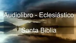 Audiolibro del Eclesi&aacute;stico - Santa biblia - Audiolibros cat&oacute;licos