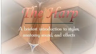 Harp Tutorial (anatomy and sound effects!)