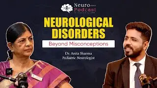 Neurological Disorders: Busted Myths and Facts | Dr Anita Sharma