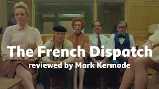 The French Dispatch reviewed by Mark Kermode