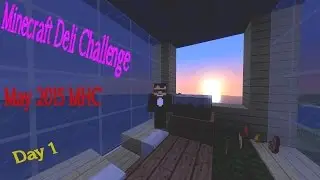 MHC May 2015 - Minecraft Deli Challenge - Day 1. 
