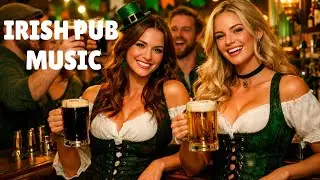 Irish Pub Music I Feel the Celtic Scottish Pub's and Tavern's Rhythm