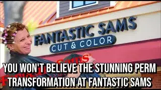 Fantastic Sams Perm Will Leave You Speechless - Watch Now