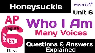 Who I Am Many Voices Questions Answers explained in Telugu I Class 6 Unit 6 English