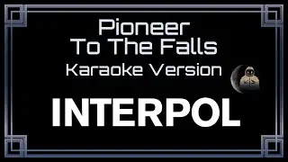 Interpol - Pioneer To The Falls [CC] [Karaoke Instrumental]