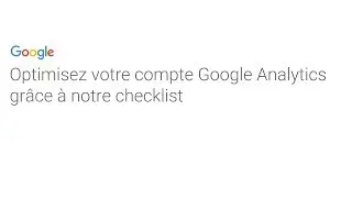 Rediffusion: Optimisez votre compte Google Analytics gr&acirc;ce &agrave; notre checklist [Drive Digital Academy]
