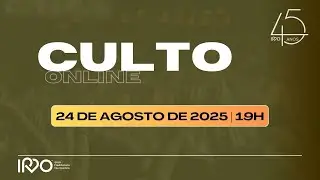 19h CULTO ONLINE - Domingo 24/08/2025
