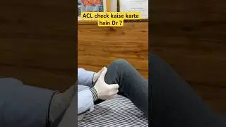 Dr Naveen ka ACL check karn ka tareeka #shorts #acltear #naveen #surgery