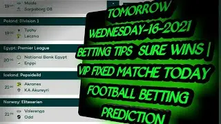June 16, 2021 BETTING TIPS TOMORROW SURE WINS | VIP FIXED MATCHES TODAY FOOTBALL BETTING