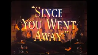Since You Went Away(In COLOR)