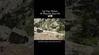 Aaj tum thehro aur waqt ko jaane do 🕊️😌 #peace #nature #mountains #life #traveller #thoughts