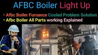 AFBC Boiler Light Up | Afbc Boiler Furnance Cooled Problem Solution | Afbc Boiler All Parts Explain