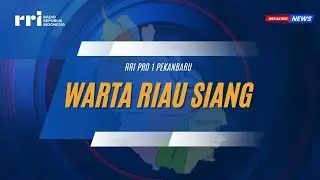 WARTA RIAU SIANG  PRO 1 RRI PEKANBARU EDISI SENIN 12  JANUARI 2026