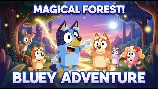 Bluey & Friends Explore the Magical Forest 🌲✨ | 3D Cartoon Adventure