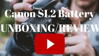 CANON SL2 LP-E17 BATTERY UNBOXING | REVIEW
