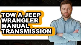 How to Tow a Jeep Wrangler Manual Transmission (Easy Method)