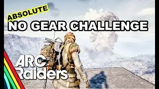 No gear challenge Part 1 Arc Raiders Early Access