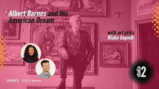 Albert Barnes: The Maverick&rsquo;s Museum | Studio 2 from WHYY | 3/20/25
