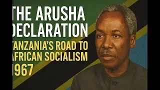 Арушская декларация 🇹🇿 | Путь Танзании к африканскому социализму (1967)