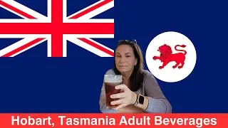 Hobart, Tasmania and Adult Beverages