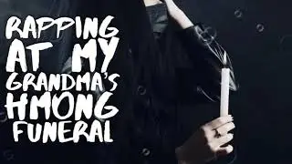 Rapping At My Grandma's Hmong Funeral