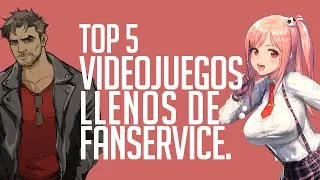Top 5 de videojuegos llenos de fanservice