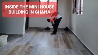 EPS 54 || THE MINI HOUSE TOUR || BUILDING IN GHANA
