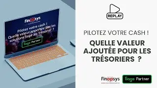 [REPLAY] Sage & Finopsys – Quelle valeur ajoutée pour le Trésorier en 2025 ?
