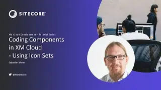 XM Cloud Tutorials - Coding Components - Using Icon Sets #8.3