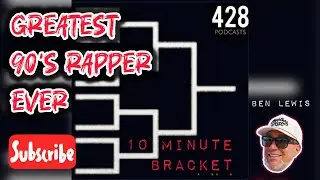 6. Greatest 90's Rapper Ever | 10 Minute Bracket | Ben Lewis