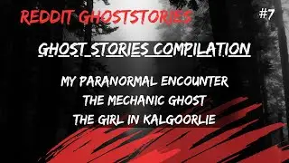 GHOST STORIES Compilation | My paranormal encounter | The Mechanic Ghost | The Girl in Kalgoorlie