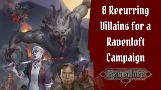 8 Minor & Recurring Villains for a Ravenloft Campaign! Evil NPCs from 5E & Older Ravenloft Lore