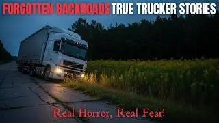 Forgotten Backroads: 10 TRUE Gripping Trucker Stories