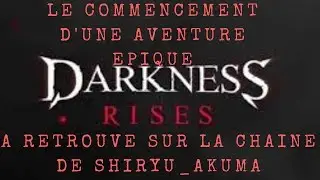 Darkness Rises ep1 le tutoriel