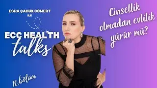 Cinsellik Olmadan Evlilik Olur Mu? I Uzman Psikolog Kemal Özcan I Ecc Health Talks 10.Bölüm