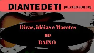 DIANTE DE TI (Quatro por um)BASS COVER - VIDEO AULA DE BAIXO Dicas e Id&eacute;ias por KAKA BASS