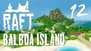 ПРИПЛЫЛИ ОСТРОВ БАЛБОА 🌑Raft Update 12. Выживание  #12