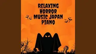 Relaxing Horror Music Japan Piano